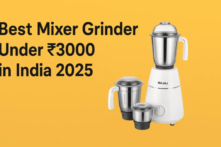 Best Mixer Grinder Under 3000 in India 2025 — Honest Reviews