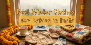 Best Winter Clothes for Babies in India